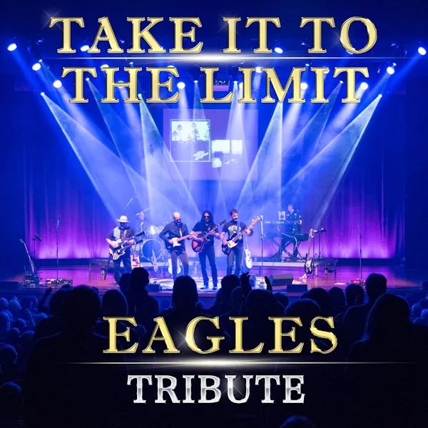 Take It To the Limit - Tribute to the Eagles
